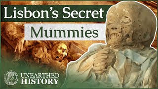 What Happened To These 78 Mummies Buried Below Lisbon  Secret Mummies  Unearthed History [upl. by Tierney]