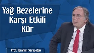 Yağ Bezelerine Karşı Etkili Kür  Prof İbrahim Saraçoğlu [upl. by Lissa665]