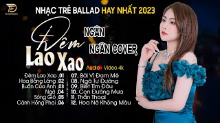 ĐÊM LAO XAO CÁNH HỒNG PHAI ♫ Tuyển Tập 30 Ca Khúc Ngân Ngân COVER Như Nuốt Đĩa  COVER TRIỆU VIEW [upl. by Aiouqes]