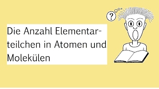 Die Anzahl Elementarteilchen in Atomen und Molekülen [upl. by Yemarej]