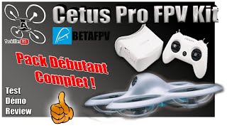 CETUS PRO BetaFPV  Review Test Démo  Un très bon pack complet pour débutant [upl. by Odlaniger]