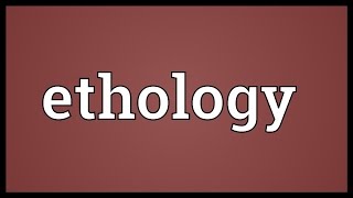 Ethology Meaning [upl. by Yelsnia]