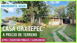 🏡 Casa OAXTEPEC ‼️ A PRECIO DE TERRENO ✅ 877M2 Y ESCRITURA PÚBLICA 📁 [upl. by Mok240]