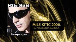 Mile Kitic  Poslednja adresa  Audio 2006 [upl. by Kalasky]