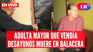 Anciana fallece herida de bala delante de sus familiares tras ataque a su vivienda  EnVivoLR [upl. by Jodi]