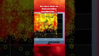 Bei Island droht ein Unterwasservulkan auszubrechen 🌋 [upl. by Vigen]