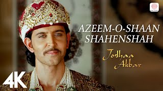 AzeemOShaan Shahenshah  4K Video  Jodhaa Akbar  A R Rahman  Hrithik  Aishwarya Rai [upl. by Rialb]