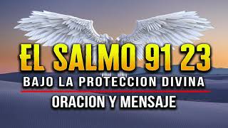 SALMO 91 SALMO 23 quotLA ORACION de PROTECCIONquot PADRE LIBRAME DE TODO MAL [upl. by Nollie]