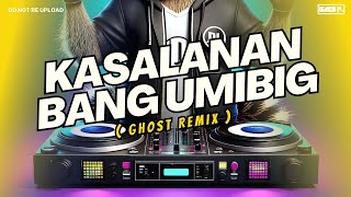 NEW GHOST REMIX  KASALANAN BANG UMIBIG  DJ GABS P [upl. by Asenav]