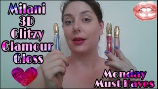 Milani 3D Glitzy Glamour Gloss Monday Must Haves [upl. by Sekoorb]