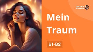 Mein Traum I Deutsch B1 B2 I Hören und Verstehen GermanStories [upl. by Jennie103]