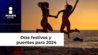 Estos son los días festivos y puentes para 2024 ¡planea tus vacaciones [upl. by Ybab]