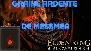 Graine Ardente de Messmer  Emplacement pour utiliser cet item  Elden Ring DLCshadowoftheerdtree [upl. by Valenza85]