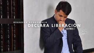 Brandon Echavarria  Declara Liberación Letra [upl. by Rae535]