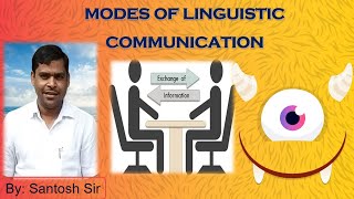 MODES OF LINGUISTIC COMMUNICATION Language amp Communication Santosh Sir Dysa Academy [upl. by Annaigroeg898]