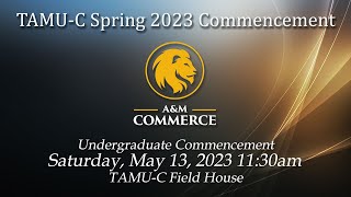 TAMUC Spring 2023 Graduation Undergraduate Ceremony [upl. by Bevin]