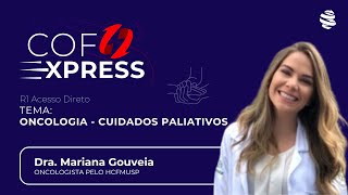 COFEXPRESS  Oncologia Cuidados Paliativos Com Dra Mariana Gouveia [upl. by Ruosnam]