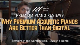 🎹﻿ Why Premium Acoustic Pianos Are Better Than Digital ﻿🎹 [upl. by Kilmarx]