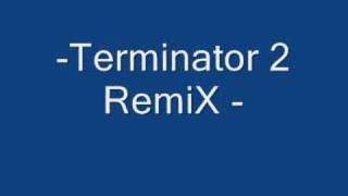 Terminator 2 Remix [upl. by Hills179]