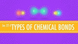 Atomic HookUps  Types of Chemical Bonds Crash Course Chemistry 22 [upl. by Remlap]