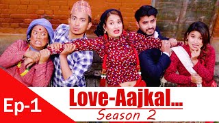 Love AAjkal Season 2  Episode 1  Jibesh Singh Gurung  March 1  2023 [upl. by Saberio616]