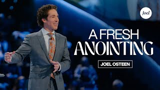 A Fresh Anointing  Joel Osteen [upl. by Hakan]