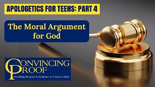 The Moral Argument for God Apologetics for Teens Part 4 [upl. by Eseela845]