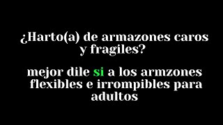 Armazones flexibles e irrompibles para adultos [upl. by Dewie]