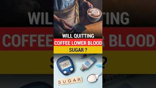 Will quitting coffee lower blood sugar [upl. by Darnell967]