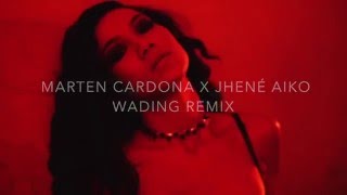 Wading  Jhené Aiko Marten Cardona Remix [upl. by Macguiness498]