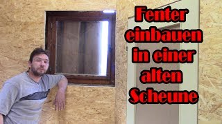 Altbausanierung  Fenster einbauen in einer alten Scheune Part 1 [upl. by Alicea]