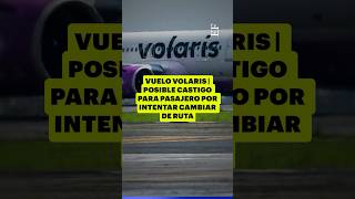 Por esta RAZÓN pasajero intentó DESVIAR el vuelo de VOLARIS [upl. by Tterrej]