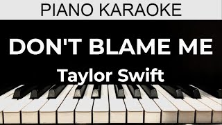 Don’t Blame Me  Taylor Swift  Piano Karaoke Instrumental Cover with Lyrics [upl. by Charita]