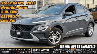 2023 Hyundai Kona 20L FWD Essential Low Km at Vaughan Chrysler stock P4775 [upl. by Akihsar]