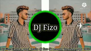 DJ Fizo Faouez papi papi papi chulo dj fizo Sk masud jurainer papi 2022😚😚😚😚 [upl. by Trudy55]