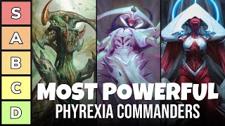 The Most Powerful Commanders of Phyrexia All Will Be One  Power Tier List  EDH  MTG [upl. by Htebasil145]