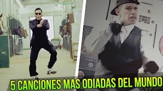 TOP 5 CANCIONES MAS ODIADAS DEL MUNDO [upl. by Halley853]