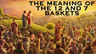 The Meaning Of the 12 Baskets and 7 Baskets in Mark 81819 [upl. by Drofwarc]