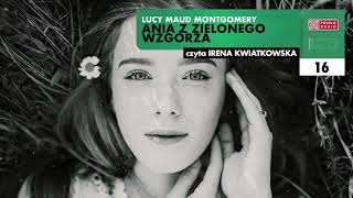 Ania z Zielonego Wzgórza 16  Lucy Maud Montgomery  Audiobook po polsku [upl. by Haodnanehs]