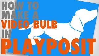 How to Create Playposit Video Lesson Video Bulbs [upl. by Leatrice478]