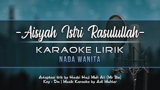 Aisyah Istri Rasulullah  Karaoke Lirik  Nada Wanita Cewek  Female Key [upl. by Arraeis]