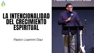 LA INTENCIONALIDAD DEL CRECIMIENTO ESPIRITUAL  LOAMMI DÍAZ [upl. by Joseito177]