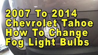 2007 To 2014 Chevrolet Tahoe How To Change Fog Light Bulbs With Part Number [upl. by Abby]