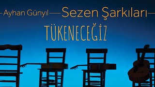 Ayhan Günyıl  Sezen Şarkıları  Tükeneceğiz [upl. by Williamsen23]