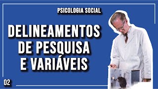 Delineamentos de Pesquisa e Variáveis  Psicologia Social  002  Parte 02 [upl. by Azeret]