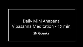 Goenka  Daily Mini anapana  Guided meditation Vipasanna 15 min [upl. by Cheng]