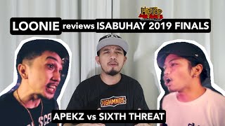 LOONIE  BREAK IT DOWN Rap Battle Review E9  ISABUHAY 2019 FINALS APEKZ vs SIXTH THREAT [upl. by Kylander]