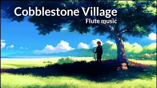 Cobblestone Village relaxing flute music [upl. by Zimmerman]