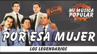 Por Esa Mujer  Los Legendarios  Con Letra Video Lyric [upl. by Switzer786]