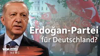 Das steckt hinter der Dava Eine Partei von Erdogan für Deutschland  WDR Aktuelle Stunde [upl. by Akemot]